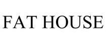 FAT HOUSE