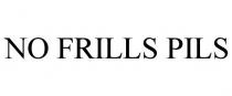 NO FRILLS PILS