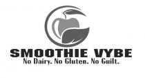 SMOOTHIE VYBE NO DAIRY. NO GLUTEN. NO GUILT.