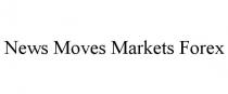 NEWS MOVES MARKETS FOREX