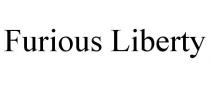 FURIOUS LIBERTY