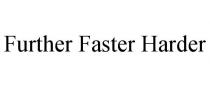 FURTHER FASTER HARDER