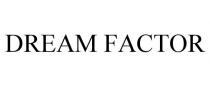 DREAM FACTOR