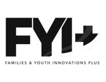 FYI+ FAMILIES & YOUTH INNOVATIONS PLUS
