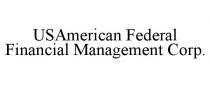USAMERICAN FEDERAL FINANCIAL MANAGEMENT CORP.