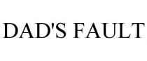 DAD'S FAULT