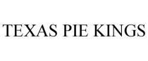 TEXAS PIE KINGS