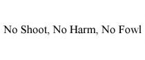 NO SHOOT, NO HARM, NO FOWL