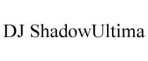 DJ SHADOWULTIMA