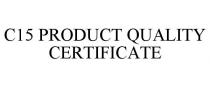 C15 PRODUCT QUALITY CERTIFICATE
