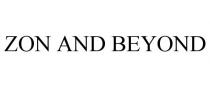 ZON AND BEYOND