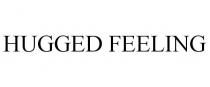 HUGGED FEELING