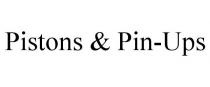 PISTONS & PIN-UPS