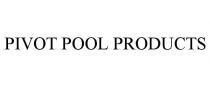 PIVOT POOL PRODUCTS