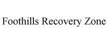 FOOTHILLS RECOVERY ZONE