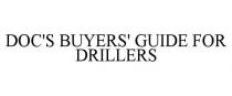 DOC'S BUYERS' GUIDE FOR DRILLERS