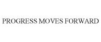 PROGRESS MOVES FORWARD