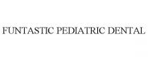 FUNTASTIC PEDIATRIC DENTAL