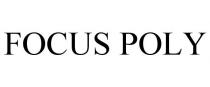 FOCUS POLY