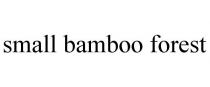 SMALL BAMBOO FOREST