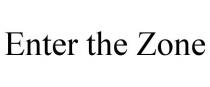 ENTER THE ZONE