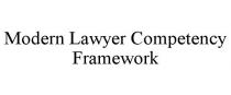 MODERN LAWYER COMPETENCY FRAMEWORK