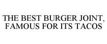 THE BEST BURGER JOINT, FAMOUS FOR ITS TACOS
