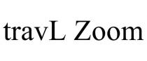 TRAVL ZOOM