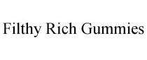 FILTHY RICH GUMMIES