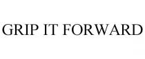 GRIP IT FORWARD