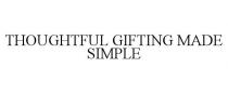 THOUGHTFUL GIFTING MADE SIMPLE