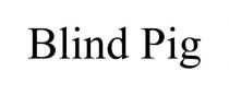 BLIND PIG