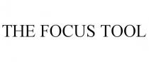 THE FOCUS TOOL