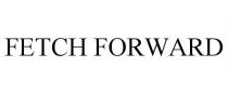 FETCH FORWARD