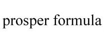 PROSPER FORMULA