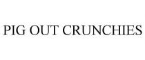PIG OUT CRUNCHIES