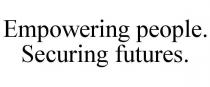 EMPOWERING PEOPLE. SECURING FUTURES.
