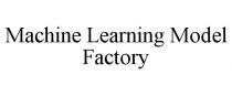 MACHINE LEARNING MODEL FACTORY