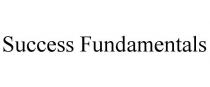 SUCCESS FUNDAMENTALS