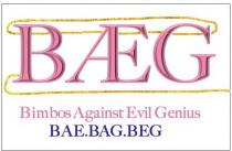 BG BIMBOS AGAINST EVIL GENIUSES BAE.BAG.BEG