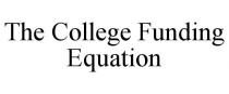 THE COLLEGE FUNDING EQUATION