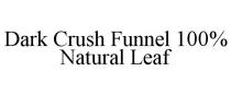 DARK CRUSH FUNNEL 100% NATURAL LEAF
