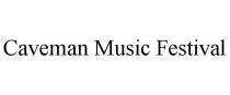 CAVEMAN MUSIC FESTIVAL