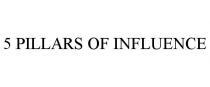 5 PILLARS OF INFLUENCE