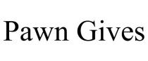 PAWN GIVES