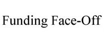 FUNDING FACE-OFF