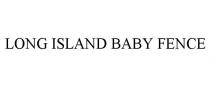 LONG ISLAND BABY FENCE