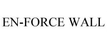 EN-FORCE WALL