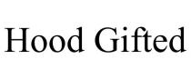 HOOD GIFTED