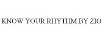 KNOW YOUR RHYTHM BY ZIO
